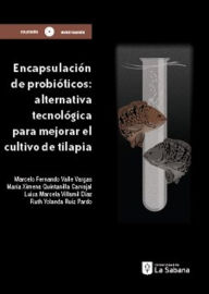 Title: Encapsulación de probióticos: Alternativa tecnológica para mejorar el cultivo de tilapia, Author: Marcelo Fernando Valle Vargas