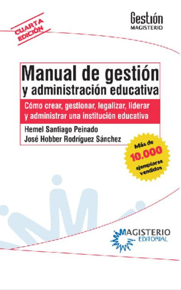Manual de gestión y administración educativa: Como crear, gestionar, legalizar, liderar y administrar una institución educativa