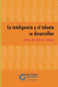 Title: La inteligencia y el talento se desarrollan, Author: Julián De  Zubiría Samper