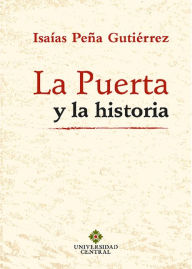 Title: La Puerta y la historia, Author: Isaías Peña Gutiérrez