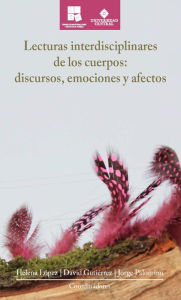 Title: Lecturas interdisciplinares de los cuerpos: discursos, emociones y afectos, Author: Helena López Gonzalez de Orduña