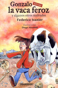 Download free essay book Gonzalo Versus La Vaca Feroz Y Algunos Otros Malvados by Federico Ivanier ePub MOBI PDB