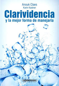 Free spanish textbook download Clarividencia Y La Mejor Forma De Manejarla by Anouk Claes 9789583045943 English version DJVU