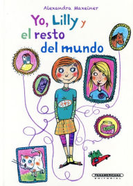 Ebook text document free download Yo, Lilly Y El Resto Del Mundo by Alexandra Maxeiner RTF in English