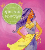 Title: MAMA ES UNA SUPERMUJER, Author: Segundo D. Matias