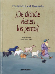 Title: DE DONDE VIENEN LOS PERROS?, Author: Francisco Leal Quevedo