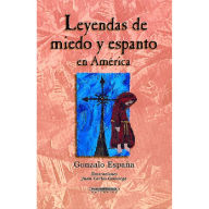 Title: Leyendas de miedo y espanto en América, Author: Gonzalo España