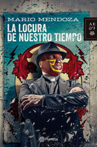 Title: La locura de nuestro tiempo, Author: Mario Mendoza