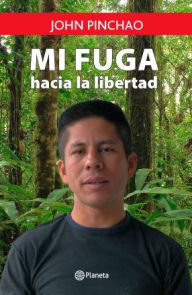 Title: Mi fuga hacia la libertad: Hacia la libertad, Author: Jhon Fran Pinchao