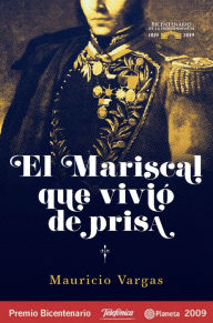 Title: El mariscal que vivio de prisa, Author: Mauricio Vargas Linares