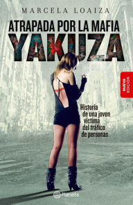 Title: Atrapada por la mafia Yakuza - Nueva presentacion: Atrapada por la mafia Yakuza, Author: Marcela Loaiza