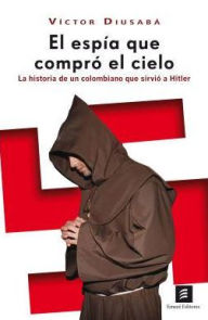 Title: El espia que compro el cielo, Author: Víctor Diusabá