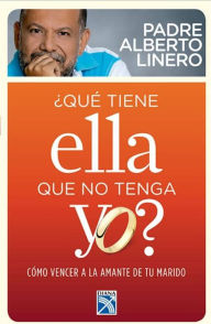 Title: Que tiene ella que no tenga yo?, Author: Alberto Linero