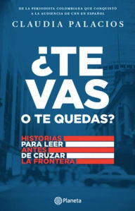 Title: Te vas o te quedas?, Author: Claudia Palacios