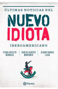 Title: Ultimas noticias del nuevo idiota Iberoamericano, Author: Álvaro Vargas Llosa