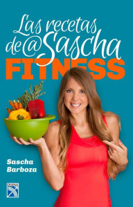 Title: Las recetas de @SaschaFitness, Author: Sascha Barboza