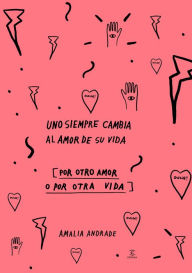 Title: Uno siempre cambia al amor de su vida - Edición Especial, Author: Amalia Andrade Arango