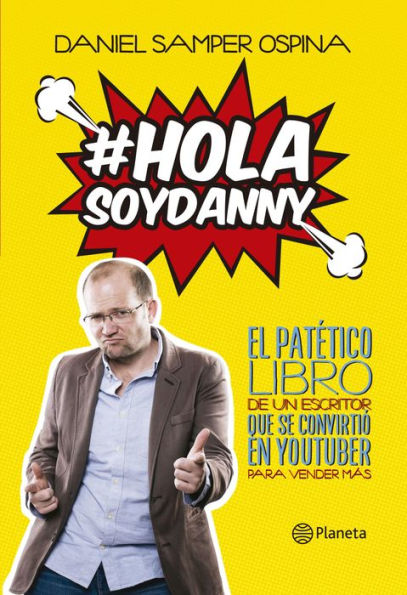 Hola, soy Danny: El patético libro de un escritor que se convirtió en youtuber para vender más