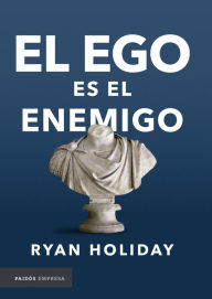 Title: El ego es el enemigo, Author: Ryan Holiday