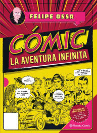 Title: Comic, la aventura infinita, Author: Felipe Ossa