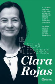 Title: De la selva al Congreso, Author: Clara Rojas