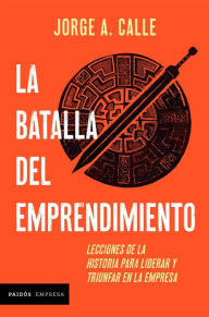 Title: La batalla del emprendimiento, Author: Jorge Calle