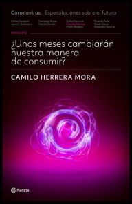 Title: ¿Unos meses cambiarán nuestra manera de consumir?, Author: Camilo Herrera