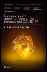 Title: Desigualdad y autoritarismo en los tiempos del COVID-19, Author: Alejandro Gaviria