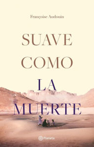 Title: Suave como la muerte, Author: Françoise Audouin