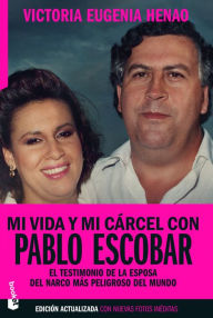 Title: Mi vida y mi cárcel con Pablo Escobar, Author: Victoria Eugenia Henao