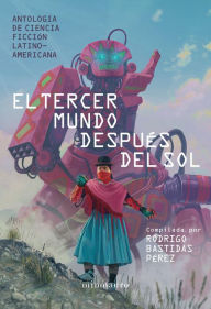 Title: El tercer mundo después del sol, Author: Rodrigo Bastidas