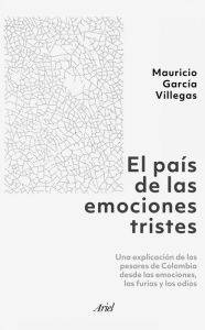 Title: El país de las emociones tristes, Author: Mauricio García Villegas