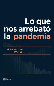 Title: Lo que nos arrebató la pandemia, Author: León Valencia Agudelo