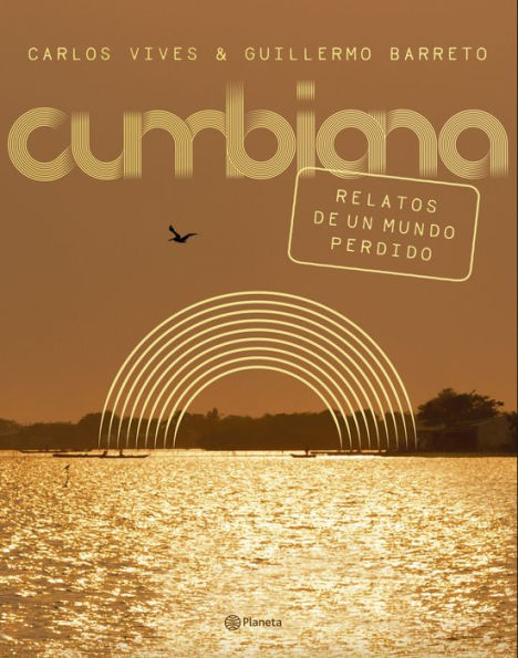 Cumbiana: Relatos de un mundo perdido