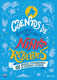 Title: Cuentos de buenas noches para niñas rebeldes Colombia y Ecuador, Author: Niñas Rebeldes