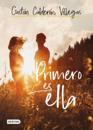 Title: Primero es ella, Author: Gastón Calderón