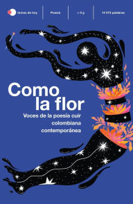 Title: Como la flor: Voces de la poesía cuir contemporánea en Colombia, Author: Varios Autores