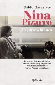 Title: Nina Pizarro, la pirata blanca, Author: Pablo Navarrete