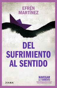Title: Del sufrimiento al sentido, Author: Efrén Martínez