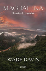 Title: Magdalena. Historias de Colombia, Author: Wade Davis