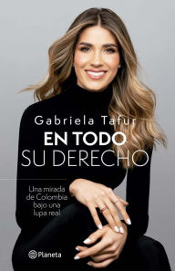 Title: Gabriela Tafur en todo su derecho: Una mirada de Colombia bajo una lupa real, Author: Gabriela Tafur