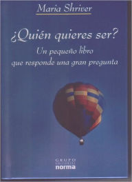 Title: Quien quieres ser, Author: Maria Shriver