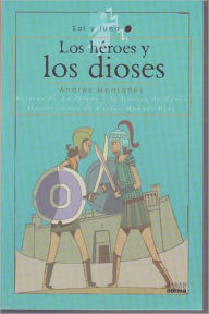 Title: Los heroes y los dioses. Relatos de la Iliada y la Guerra de Troya, Author: Tattermask