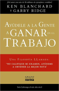 Title: Ayudele a la gente a ganar en el Trabajo, Author: Ken Blanchard