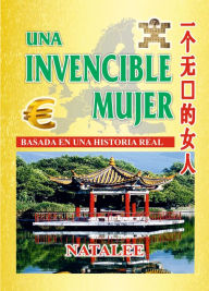 Title: Una invencible mujer. Basada en una historia real: Una enseñanza de vida, Author: Natalee Palacios