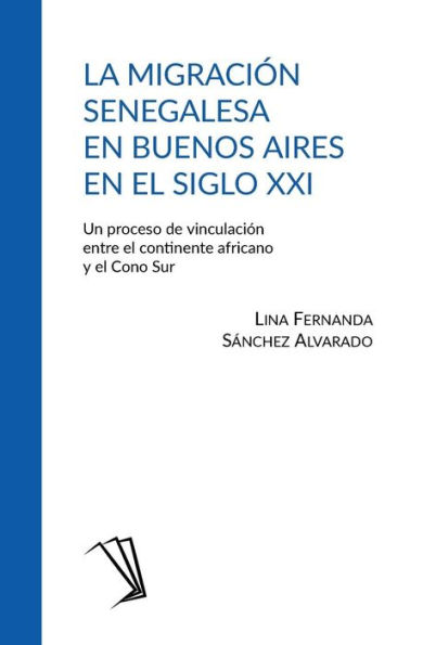 La migraciï¿½n senegalesa en Buenos Aires en el siglo XXI: Un proceso de vinculaciï¿½n entre el continente africano y el Cono Sur