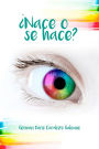 ¿Nace o se hace?