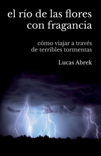 El río de las flores con fragancia: Cómo viajar a través terribles tormentas