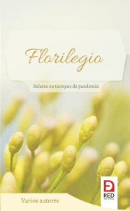 Title: Florilegio, relatos en tiempos de pandemia, Author: Mailen Ortega Cuadros