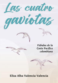 Title: Las cuatro gaviotas, Author: Eliza Alba Valencia Valencia